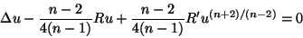 \begin{displaymath}\Delta u
-\frac{n-2}{4(n-1)}Ru+\frac{n-2}{4(n-1)}R'u^{(n+2)/(n-2)}=0\end{displaymath}