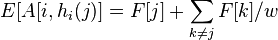 E[A[i,h_{i}(j)]=F[j]+\sum _{{k\neq j}}F[k]/w